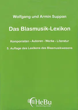 Das Blasmusik-Lexikon: Komponisten – Autoren – Werke – Literatur